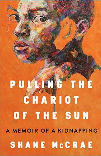 Pulling the Chariot of the Sun: A Memoir of a Kidnapping Cover