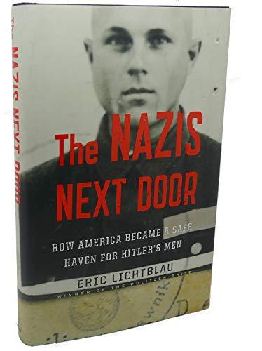 The Nazis Next Door: How America Became a Safe Haven for Hitler's Men Cover