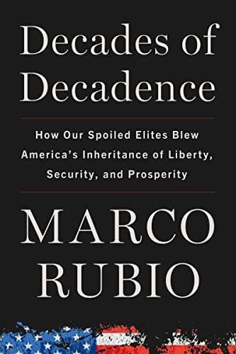 Decades of Decadence: How Our Spoiled Elites Blew America's Inheritance of Liberty, Security, and Prosperity Cover