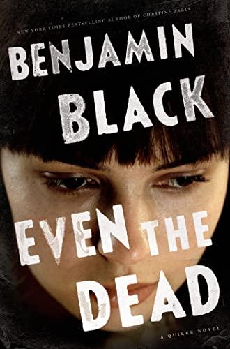 Even the Dead: A Quirke Novel Cover