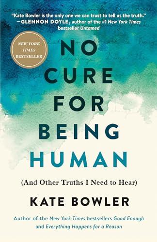 No Cure for Being Human: (And Other Truths I Need to Hear) Cover