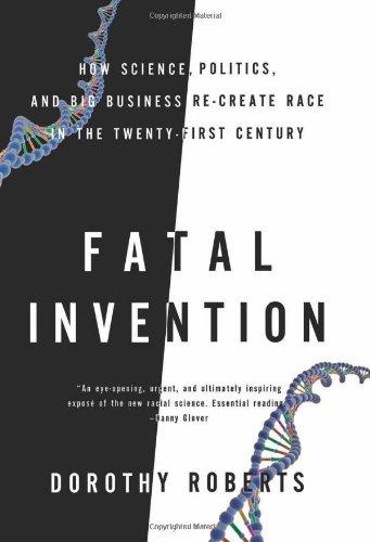 Fatal Invention: How Science, Politics, and Big Business Re-create Race in the Twenty-First Century cover