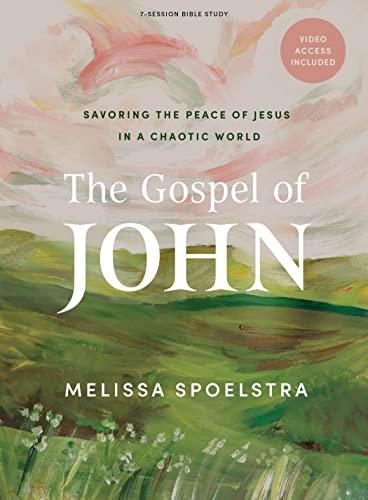 The Gospel of John - Bible Study for Women with Video Access: Savoring the Peace of Jesus in a Chaotic World Cover