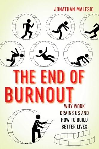 The End of Burnout: Why Work Drains Us and How to Build Better Lives Cover