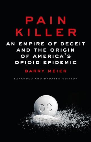 Pain Killer: An Empire of Deceit and the Origin of America's Opioid Epidemic Cover