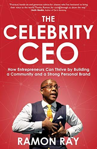 The Celebrity CEO: How Entrepreneurs Can Thrive by Building a Community and a Strong Personal Brand Cover