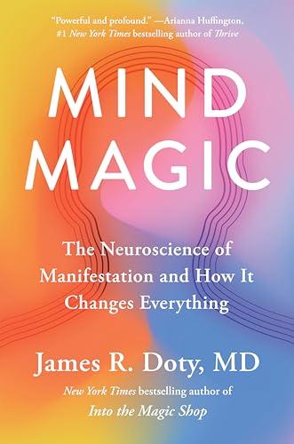 Mind Magic: The Neuroscience of Manifestation and How It Changes Everything Cover