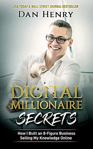 Digital Millionaire Secrets : How I Built an 8-Figure Business Selling My Knowledge Online Cover