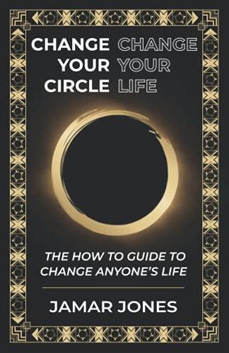 Change your Circle, Change your Life: The How To Guide to Change Anyone's Life Cover