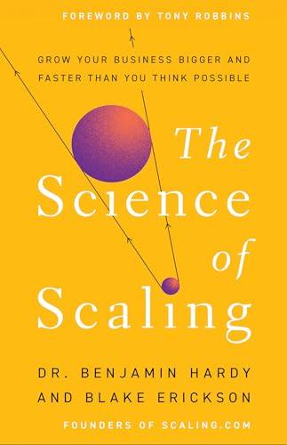 The Science of Scaling: Grow Your Business Bigger and Faster Than You Think Possible Cover