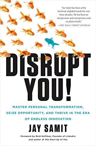 Disrupt You!: Master Personal Transformation, Seize Opportunity, and Thrive in the Era of Endless Innovation Cover