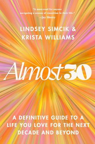 Almost 30: A Definitive Guide to a Life You Love for the Next Decade and Beyond Cover