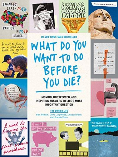 What Do You Want to Do Before You Die?: Moving, Unexpected, and Inspiring Answers to Life's Most Important Question Cover