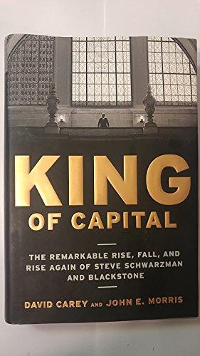 King of Capital: The Remarkable Rise, Fall, and Rise Again of Steve Schwarzman and Blackstone Cover