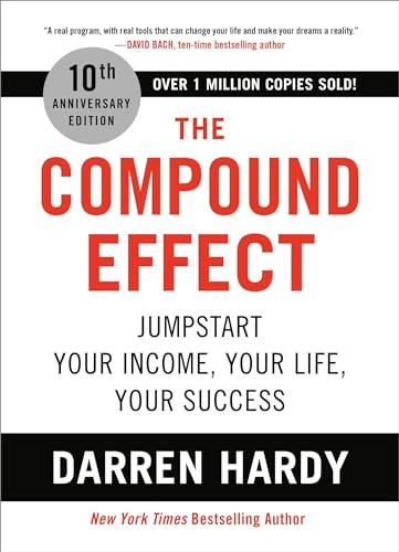 The Compound Effect (10th Anniversary Edition): Jumpstart Your Income, Your Life, Your Success Cover