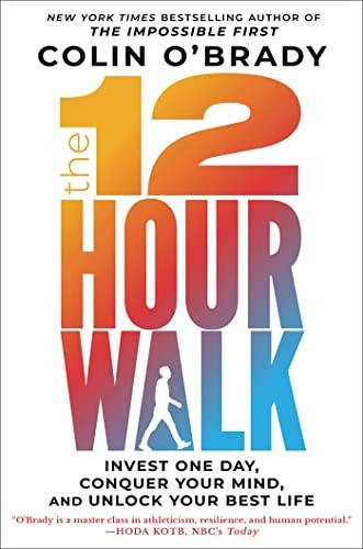 The 12-Hour Walk: Invest One Day, Conquer Your Mind, and Unlock Your Best Life Cover