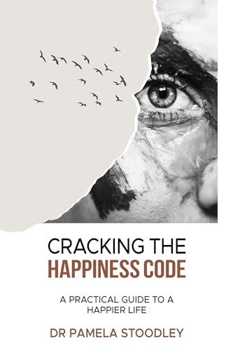 CRACKING THE HAPPINESS CODE: A practical guide to a happier life Cover