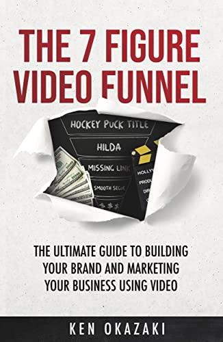 The 7-Figure Video Funnel: The ultimate guide to building your brand and marketing your business using video Cover