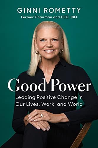 Good Power: Leading Positive Change in Our Lives, Work, and World Cover