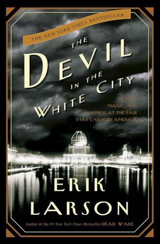The Devil in the White City: Murder, Magic, and Madness at the Fair That Changed America Cover