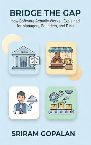 Bridge the Gap: How Software Actually Works—Explained for Managers, Founders, and PMs Cover