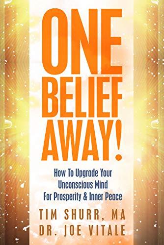 One Belief Away! : How To Upgrade Your Unconscious Mind For Prosperity & Inner Peace Cover