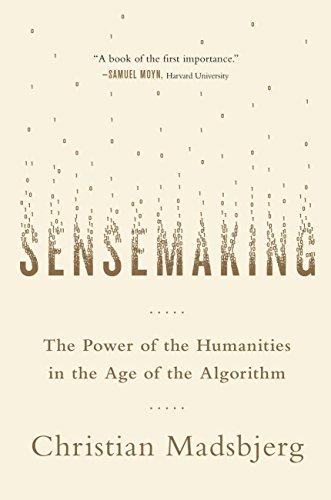 Sensemaking: The Power of the Humanities in the Age of the Algorithm Cover