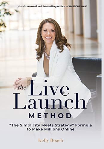 The Live Launch Method: The Simplicity Meets Strategy Formula to Make Millions Online Cover