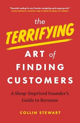 The Terrifying Art of Finding Customers: A Sleep-Deprived Founder’s Guide to Revenue Cover