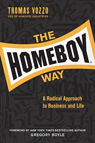 The Homeboy Way: A Radical Approach to Business and Life Cover
