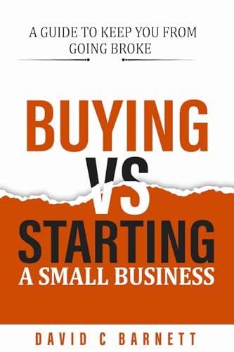 Buying vs. Starting a Small Business.: Search or Startup? A guide to keep you from going broke. Cover