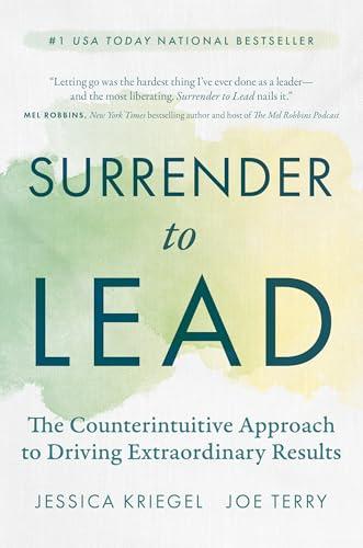 Surrender to Lead: The Counterintuitive Approach to Driving Extraordinary Results cover