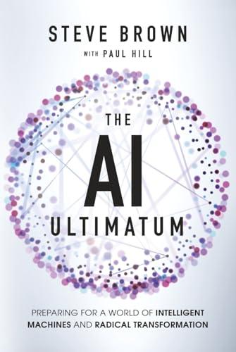 The AI Ultimatum: Preparing for a World of Intelligent Machines and Radical Transformation cover