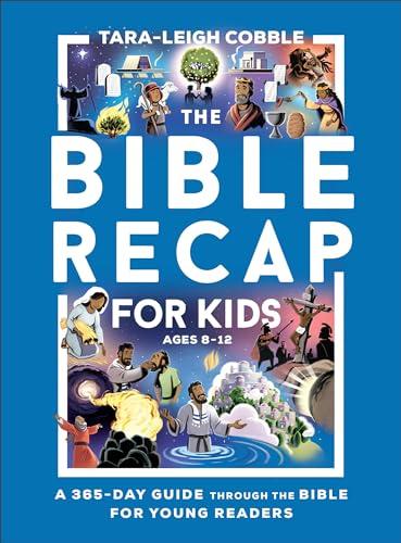 The Bible Recap for Kids: A 365-Day Guide Through the Bible for Young Readers Ages 8-12—A Self-Led Scripture Reading Curriculum for Elementary School, Middle School, & Homeschool Children cover