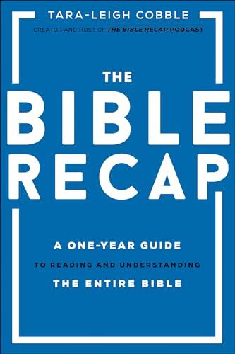 The Bible Recap: A One-Year Guide to Reading and Understanding the Entire Bible Cover