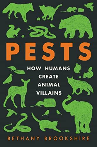 Pests: How Humans Create Animal Villains Cover