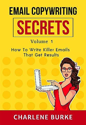 Email Copywriting Secrets : How to Write Killer Emails That Get Results cover