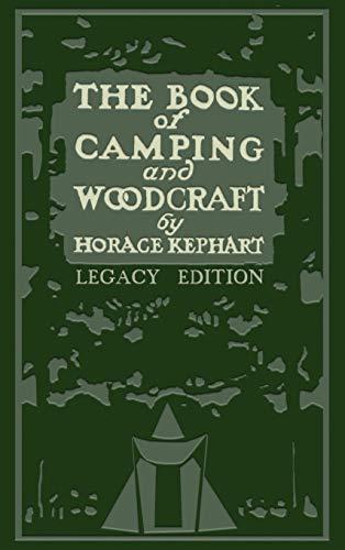 The Book Of Camping And Woodcraft (Legacy Edition): A Guidebook For Those Who Travel In The Wilderness (Library of American Outdoors Classics) Cover
