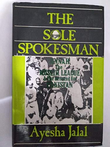 The Sole Spokesman: Jinnah, the Muslim League and the Demand for Pakistan (Cambridge South Asian Studies, Series Number 31) Cover