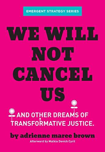 We Will Not Cancel Us: And Other Dreams of Transformative Justice (Emergent Strategy Series Book 3) Cover