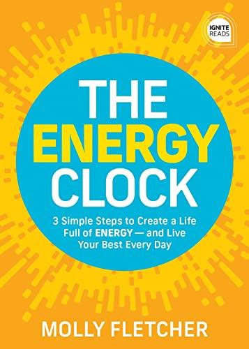 The Energy Clock: 3 Simple Steps to Create a Life Full of ENERGY ― and Live Your Best Every Day (Ignite Reads) Cover