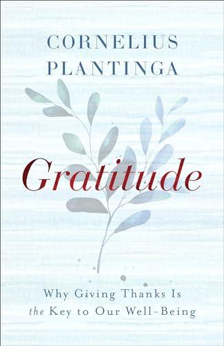 Gratitude: Why Giving Thanks Is the Key to Our Well-Being Cover