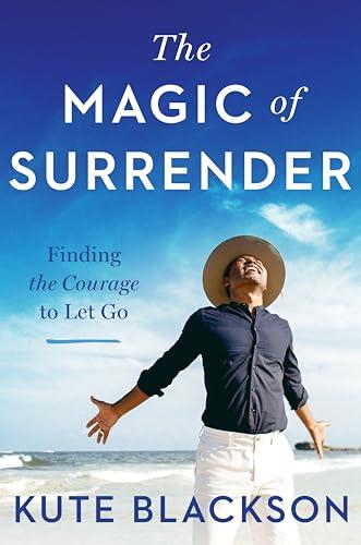 The Magic of Surrender: Finding the Courage to Let Go Cover