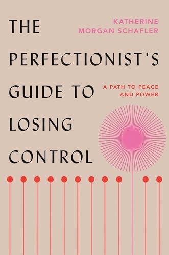 The Perfectionist's Guide to Losing Control: A Path to Peace and Power Cover