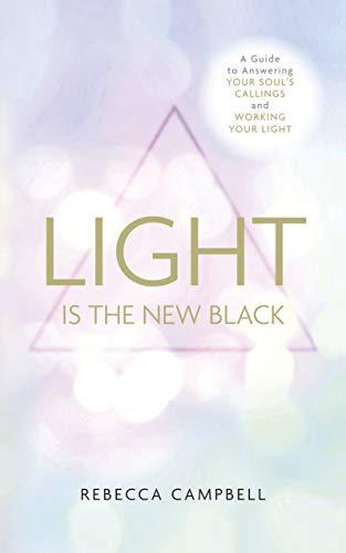 Light is the New Black: A Guide to Answering Your Soul's Callings and Working Your Light Cover