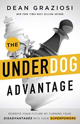The Underdog Advantage - Rewrite Your Future By Turning Your Disadvantages Into Your Superpowers Cover