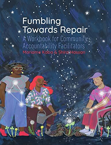Fumbling Towards Repair: A Workbook for Community Accountability Facilitators Cover