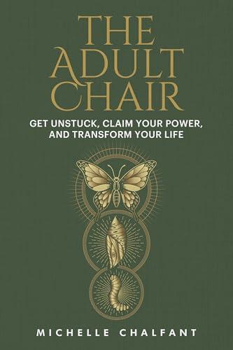 The Adult Chair: Get Unstuck, Claim Your Power, and Transform Your Life Cover