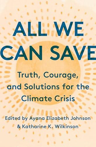 All We Can Save: Truth, Courage, and Solutions for the Climate Crisis Cover