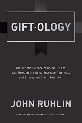 Giftology: The Art and Science of Using Gifts to Cut Through the Noise, Increase Referrals, and Strengthen Retention Cover